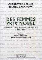 Couverture du livre « Des femmes prix nobel ; de Marie Curie à Aung San Suu Kyi, 1903-1991 » de Charlotte Kerner aux éditions Des Femmes