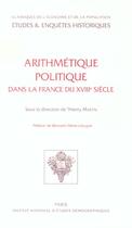 Couverture du livre « Arithmetique politique dans la france du xviiie siecle » de Thierry Martin aux éditions Ined