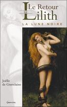 Couverture du livre « Le retour de Lilith ; la lune noire » de Joelle De Gravelaine aux éditions Grancher