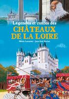Couverture du livre « Légendes et contes châteaux de la Loire » de Nicole Lazzarini aux éditions Ouest France