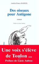 Couverture du livre « Des oiseaux pour Antigone » de Andree-France Baduel aux éditions L'harmattan