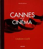 Couverture du livre « Cannes et le cinéma ; l'album culte » de Didier Roth-Bettoni aux éditions Milan
