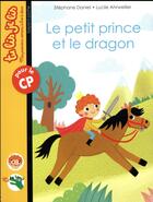 Couverture du livre « Le petit prince et le dragon » de Stephane Daniel et Lucile Ahrweiler aux éditions Bayard Jeunesse
