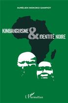 Couverture du livre « Kimbanguisme et identité noire » de Aurélien Mokoko Gampiot aux éditions L'harmattan