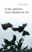 Couverture du livre « Si les vautours nous laissent en vie » de Patricia Bogey aux éditions Publibook