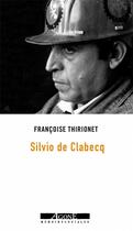 Couverture du livre « Moi, Silvio de Clabecq, militant ouvrier » de Francois Thirionet aux éditions Agone