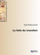 Couverture du livre « La folie du transfert » de Solal Rabinovitch aux éditions Eres