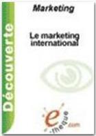 Couverture du livre « Le marketing international » de Bjorn Walliser aux éditions E-theque