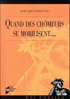 Couverture du livre « Quand des chômeurs se mobilisent... » de Valerie Cohen et Xavier Dunezat aux éditions Pu De Rennes