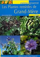 Couverture du livre « Les plantes remèdes de grand-mère » de Alexandre Bezin aux éditions Gisserot