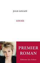 Couverture du livre « Louise » de Julie Gouaze aux éditions Editions Leo Scheer
