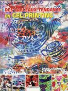 Couverture du livre « Des tableaux tendance en gel printing » de Daniela Schoch aux éditions De Saxe