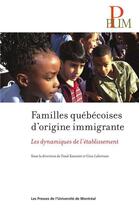 Couverture du livre « Familles quebecoises d'origine immigrante - les dynamiques de l'etablissement » de Kanoute/Lafortune aux éditions Les Presses De L'universite De Montreal