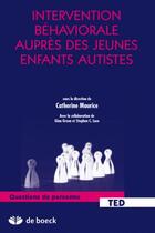 Couverture du livre « Intervention behaviorale auprès des jeunes enfants autistes » de Maurice aux éditions De Boeck Superieur