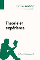 Couverture du livre « Théorie et expérience ; fiche notion » de Alberto Molina aux éditions Lepetitphilosophe.fr