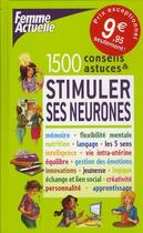Couverture du livre « 1500 conseils & astuces stimuler ses neurones » de Anne Debroise aux éditions Femme Actuelle