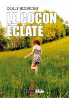 Couverture du livre « Le cocon éclaté » de Dolly Bourcier aux éditions Elzevir