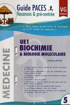 Couverture du livre « GUIDE DE VACANCES PACES UE1 BIOCHIMIE & BIOLOGIE MOLECULAIRE » de G.Escure aux éditions Vernazobres Grego