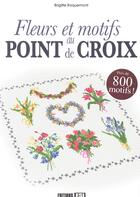 Couverture du livre « Fleurs et motifs au point de croix » de Brigitte Roquemont aux éditions Editions Esi