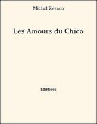 Couverture du livre « Les Amours du Chico » de Michel Zevaco aux éditions Bibebook