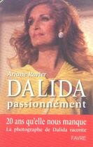 Couverture du livre « Dalida passionnément » de Ariane Ravier aux éditions Favre