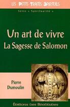 Couverture du livre « Un art de vivre ; la sagesse de Salomon » de Pierre Dumoulin aux éditions Des Beatitudes