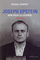 Couverture du livre « Joseph Epstein ; bon pour la légende » de Pascal Convert aux éditions Seguier