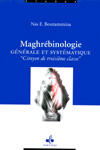 Couverture du livre « Maghrébinologie ; générale et sytématique ; citoyen de troisième classe » de Nasr Eddine Boutammina aux éditions Albouraq