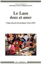 Couverture du livre « Le laos doux et amer - 25 ans de pratiques d'une ong » de Dominique Gentil aux éditions Karthala