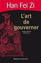 Couverture du livre « L'art de gouverner » de Han Feizi aux éditions Presses Du Chatelet