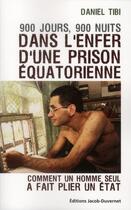 Couverture du livre « 900 jours, 900 nuits dans l'enfer d'une prison équatorienne » de Daniel Tibi aux éditions Jacob-duvernet