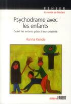 Couverture du livre « Psychodrame avec les enfants ; thérapie de groupe de la psychologie individuelle » de Hanna Kende aux éditions Fabert