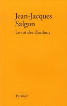 Couverture du livre « Le roi des zoulous » de Jean-Jacques Salgon aux éditions Verdier