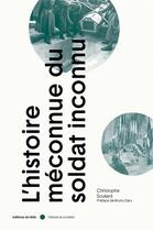 Couverture du livre « L'histoire méconnue du soldat inconnu » de Christophe Soulard aux éditions Felin