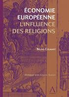 Couverture du livre « Économie européenne ; l'influence des religions » de Colmant B. aux éditions Anthemis