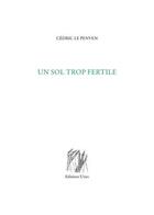 Couverture du livre « Un sol trop fertile » de Cedric Le Penven aux éditions Unes