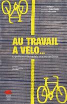 Couverture du livre « Au travail à vélo : la pratique utilitaire de la bicyclette en Suisse » de Gianluigi Giacomel aux éditions Alphil