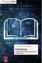 Couverture du livre « Interfaces ; l'apport des humanités numériques à la littérature » de Christophe Schuwey aux éditions Livreo Alphil