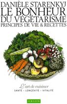 Couverture du livre « Le bonheur du vegetarisme - principes de vie et recettes » de Robert Lawrence aux éditions Orion Editions