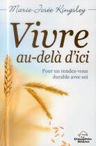 Couverture du livre « Vivre au-delà d'ici » de Marie-Josee Kingsley aux éditions Dauphin Blanc