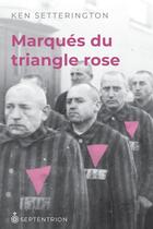 Couverture du livre « Marqués du triangle rose » de Ken Setterington aux éditions Les Editions Du Septentrion