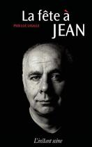 Couverture du livre « La fête à Jean » de Pier-Luc Lasalle aux éditions Les Editions De L'instant Meme