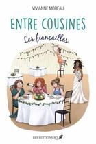 Couverture du livre « Entre cousines : Les fiançailles » de Viviane Moreau aux éditions Jcl