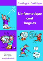 Couverture du livre « L'informatique cent bogues » de Jean Kaszycki et Daniel Lignon aux éditions D'orbestier