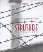 Couverture du livre « Struthof Natzweiler ; un camp de la mort en fFance » de Raymond Couraud aux éditions Ronald Hirle