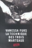 Couverture du livre « La technique des trois marteaux » de Vanessa Fuks aux éditions Contrebandiers