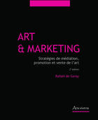 Couverture du livre « Art et marketing ; stratégies de promotion et de diffusion de l'art » de Rafael De Garay aux éditions Ars Vivens