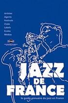 Couverture du livre « Jazz de France ; le guide-annuaire du jazz en France (6e édition) » de  aux éditions Irma