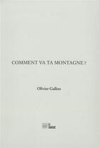 Couverture du livre « Comment va ta montagne ? » de Olivier Gallon aux éditions La Barque