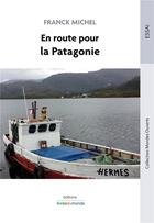 Couverture du livre « En route pour la Patagonie » de Franck Michel aux éditions Livres Du Monde